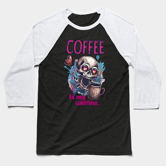 Coffee is My Valentine: Vintage Love for the Caffeine-Obsessed Baseball T-Shirt by YUED